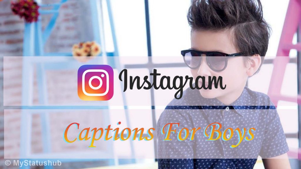 495 Best Unique Instagram Captions for Boys in 2020 [Copy and Paste]