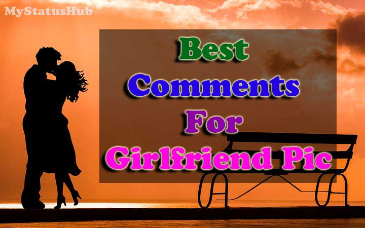Best-Comments For Girlfriend Pic